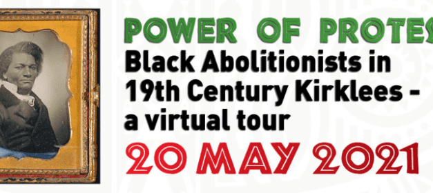 The Power Of Protest – Tracing Black Abolitionist History In Kirklees