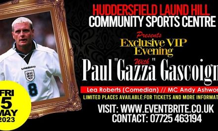 Paul ‘Gazza’ Gascoigne is coming to Huddersfield for an exclusive event at Laund Hill Community Club and tickets are selling fast